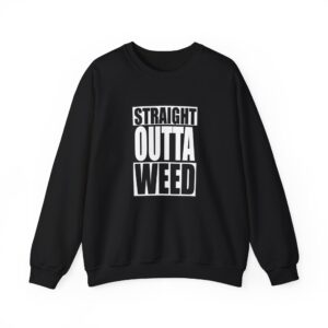 Straight Outta Weed Funny Marijuana Sweatshirt