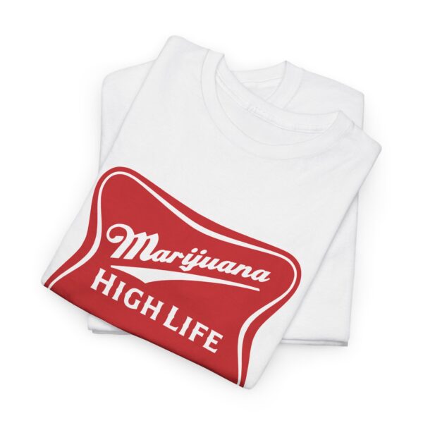 Folded Marijuana High Life marijuana shirt