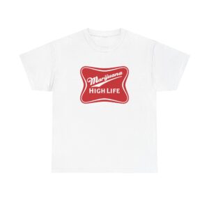 Front of Marijuana High Life marijuana shirt