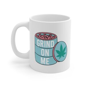 Grind On Me Cannabis Coffee Mug